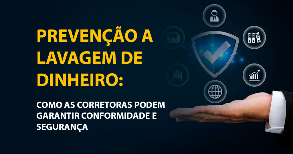 Prevenção à Lavagem de Dinheiro: como as corretoras podem garantir conformidade e segurança