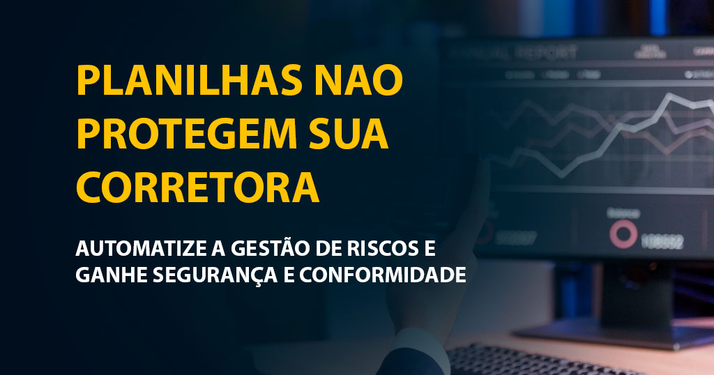 Gestão de risco automatizada: por que corretoras não podem mais depender de planilhas