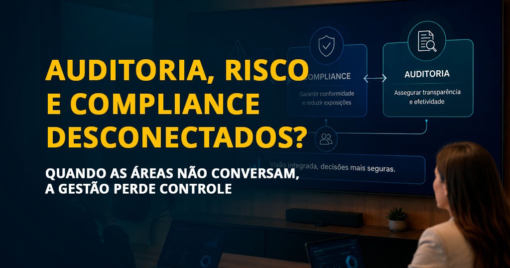 Profissionais analisando auditoria, compliance e gestão de risco de forma integrada em um ambiente corporativo.